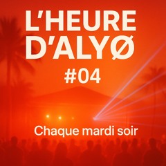 L'heure d'Alyø #04