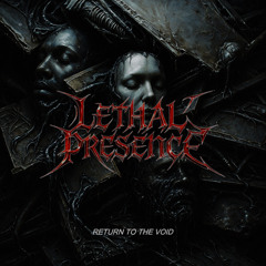 Lethal presence - return to the void