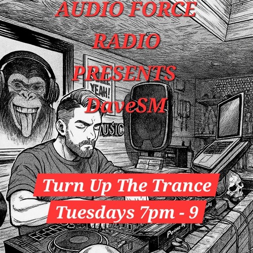 23.09.25 DaveSM Turn Up The Trance Tuesdays AUDIO FORCE RADIO