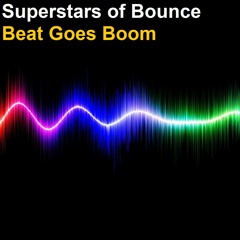 Superstars Of Bounce - Beat Goes Boom
