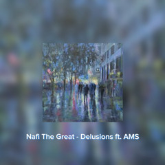 Nafi The Great - Delusions ft. AMS