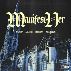 Manifest Her feat. Lil Gotit x Hass Irv (Prod. by Wondagurl)