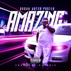 Brown Water Porter (prod by QUIS} - AMAZING (HMG)
