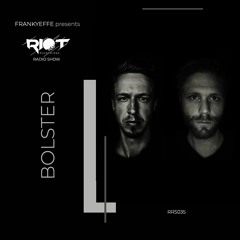 RRS35 - Frankyeffe Presents Riot Radio Show - Bolster Part 2