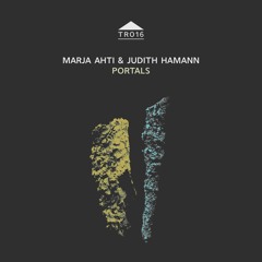 TR016 – Marja Ahti & Judith Hamann – 'Portals' [sample]