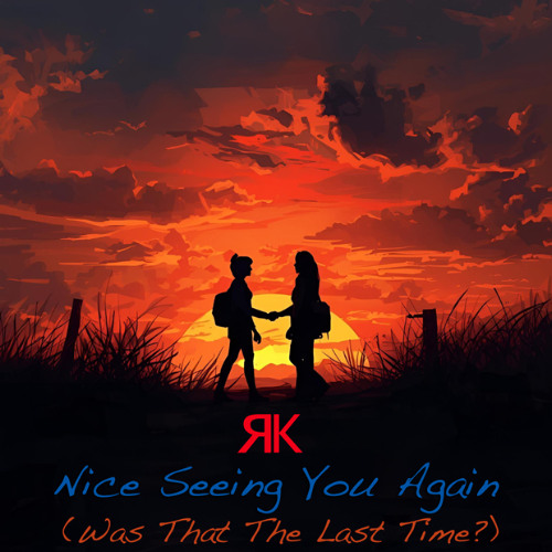 Nice Seeing You Again (Was That The Last Time?)