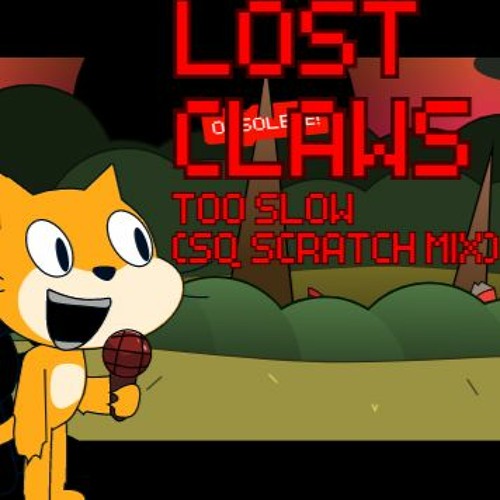 Lost Claws (Too Slow - SQ Scratch mix) by SquigglyTuff