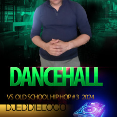 DANCEHALL VS OLD HIP HOP # 3 2024 DJEDDIELOCO
