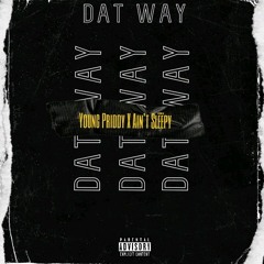 Dat Way (Feat Ain't Slëëpy.)