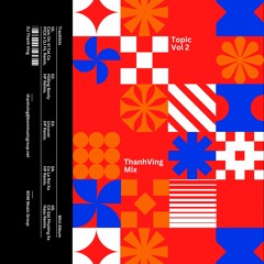Topic Vol 2 - ThanhVing Mix