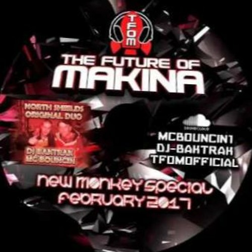 DJ BAKTRAK MC BOUNCIN The Future Of Makina New Monkey Set 2017 - REUPLOADED