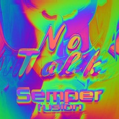 Semperfusion - No Talk (Nikkis "Piep Talk" Edit)