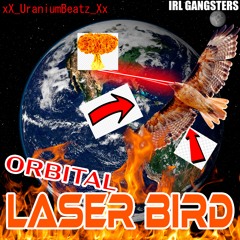 Xx_Uranium_beatz_xX - Orbital Laser Bird