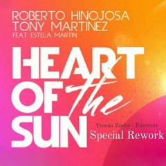 R.Hinojosa & T.Martinez (feat. Estela Martin) - Heart Of The Sun (Trovão Rocha Remix) Rework.