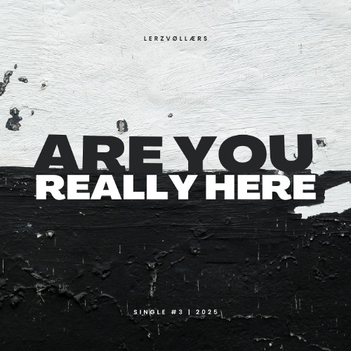 Are you really here