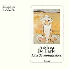 Andrea De Carlo, Das Traumtheater. Diogenes Hörbuch 978-3-257-69489-5