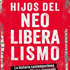 [Book] R.E.A.D Online Hijos del neoliberalismo / Children of Neoliberalism (Spanish Edition)
