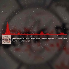 SaintQiller ft. Objective Beta, Basskiller & Esphyxia - Adeptus Dei [2016]