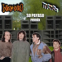 SO PAYASO - Extremoduro (MENEO rmx) 𝕗𝕣𝕖𝕖 𝕕𝕨𝕟𝕝𝕕