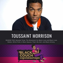 Black Couch Conversations: Season Two - Episode 3 - Toussaint Morrison