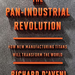 [Access] KINDLE 📙 The Pan-Industrial Revolution: How New Manufacturing Titans Will T