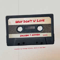 Why Dont U Love (ZALEØN & NIVVEK Rework)