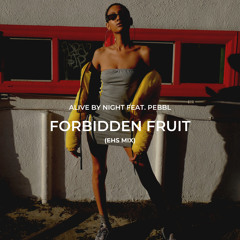 Alive By Night Feat PEBBL - Forbidden Fruit (EHS Remix)