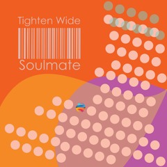 Tighten Wide - Soulmate (Original Mix)