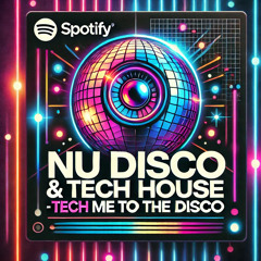 Tech Me To The Disco = Nu Disco and Tech House