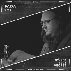 Vykhod Sily Podcast - Fada Guest Mix