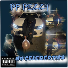 PF PEEZY-NO CELEBRITIES prod.dj flipp 808 kartel