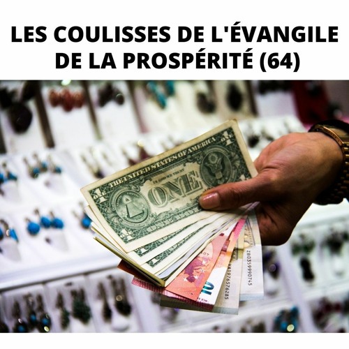 Les coulisses de l’Evangile de la prospérité (64)