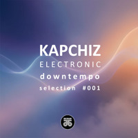 Kapchiz Electronic • Downtempo Selection #001 • artwork