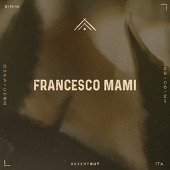 Francesco Mami @ Desert Hut Podcast Series [ Chapter LXXXII ]