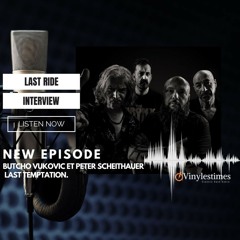 Last Ride - Interview Butcho Vukovic et Peter Scheithauer - Last Temptation