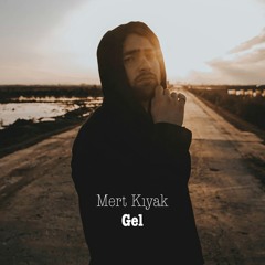 Mert Kıyak - Gel
