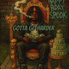 Gotta Go Harder