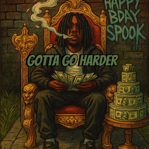 Gotta Go Harder