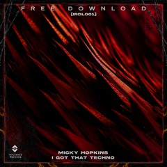 Micky Hopkins - I Got That Techno [IRDL001] FREEDL