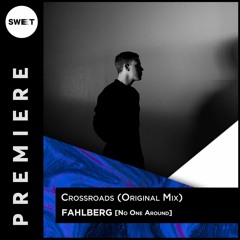 PREMIERE : Fahlberg - Crossroads (Original Mix) [No One Around]