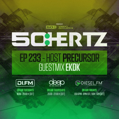 50:HERTZ #233 - Host PRECURSOR / Guest EKDK (DI.FM / Diesel FM / Deep Radio)