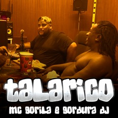 TALARICO - MC GORILA E GORDURA DJ