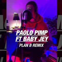 PAOLO PIMP ft. BABY JEY - Plan B (Remix)