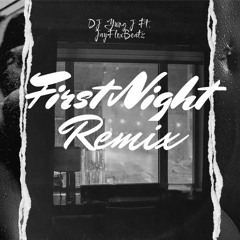 First Night ❣ Remixxx Ft. JayFlexBeatz