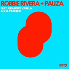 Robbie Rivera+ PAUZA Feat Gerardo Varela - Agua Pa' Beber