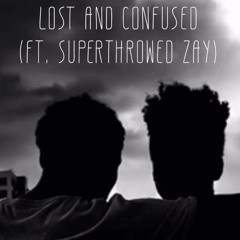 LOST AND CONFUSED- JustJuJu (Ft.SuperThrowed Zay)