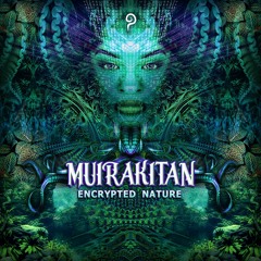 Muirakitan - ''Encrypted Nature'' EP MIX (OUT NOW)