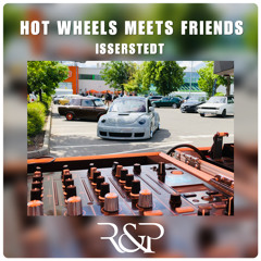 R&P - Hot Wheels Meets Friends 2k22