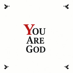 You are God