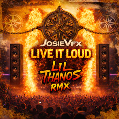 JosieVfx - LIVE IT LOUD (Lil Thanos Remix)